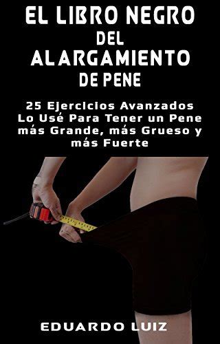 penes grandes y gruesos|Alargamiento del pene: 5 ejercicios de longitud y circunferencia.